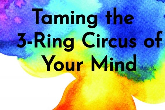 eBook: Taming the 3-Ring Circus of Your Mind